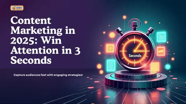 Content Marketing in 2025: How to Win Attention in a 3-Second World