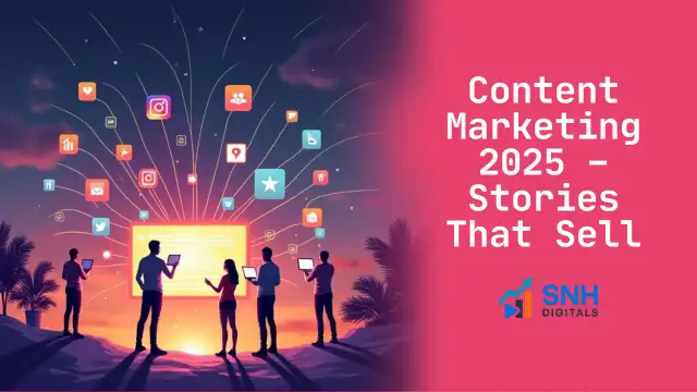 Content Marketing in 2025: How to Create Stories That Sell