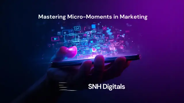 How Micro-Moments Are Changing Digital Marketing Forever