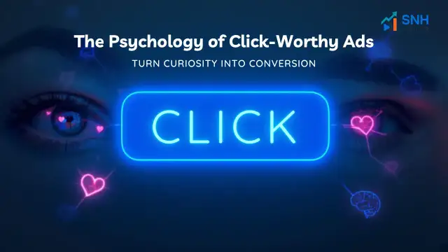The Psychology Behind Click-Worthy Ads: How to Make People Stop, Feel, and Click